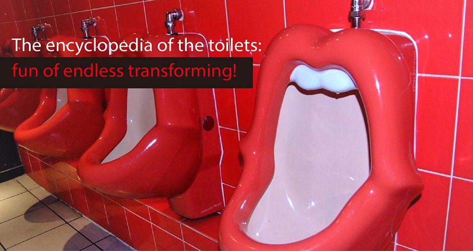 The encyclopedia of the toilets:  fun of endless transforming!